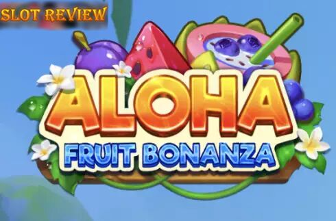 Aloha Fruit Bonanza